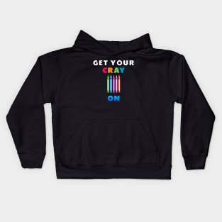 get your cray on first day of school Kids Hoodie